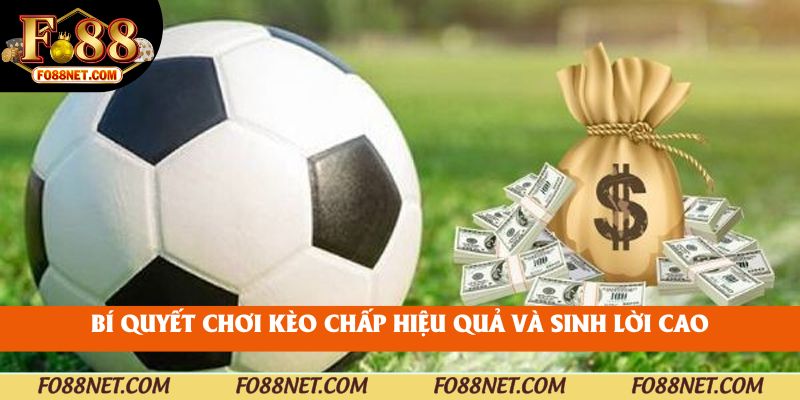 Bí quyết chơi kèo chấp hiệu quả và sinh lời cao