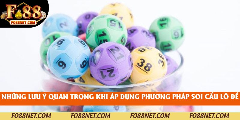 Những lưu ý quan trọng khi áp dụng phương pháp soi cầu lô đề